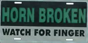 Horn Broken Watch For Finger License Plate Tag Wall Sign Man Cave FAST SHIPPING