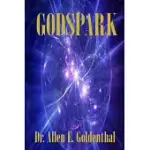 GODSPARK: HOW SCIENCE PROVED THERE IS A GOD