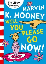 Marvin K. Mooney Will You Please Go Now!
