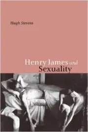 HENRY JAMES AND SEXUALITY By Hugh Stevens **BRAND NEW**
