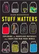 Stuff Matters ─ Exploring the Marvelous Materials That Shape Our Man-Made World