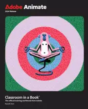 Adobe Animate Classroom in a Book 2024 Release by Russell Chun: New