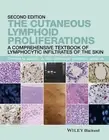 The Cutaneous Lymphoid Proliferations: A Comprehensive Textbook of Lymphocytic I