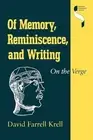 Of Memory, Reminiscence, and Writing: On the Verge by David Farrell Krell (Engli