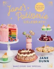 Jane's Patisserie Celebrate!: Bake every day special by Jane Dunn Hardcover Book