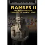 RAMSES II: THE MOST POWERFUL PHARAOH OF ANCIENT EGYPT