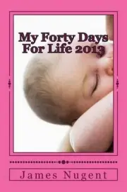 My Forty Days For Life by James Nugent (English) Paperback Book