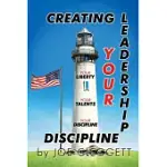 CREATING YOUR LEADERSHIP DISCIPLINE