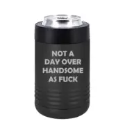Can Bottle Cooler Insulated Drink Holder Not A Day Over Handsome Funny Birthday