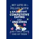 My Life Is Filled With Rainbows Competitive Eating And Unicorns And I Only Love One Of Them: Perfect Gag Gift For A Lover Of Competitive Eating - Blan