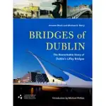BRIDGES OF DUBLIN: THE REMARKABLE STORY OF DUBLIN’S LIFFEY BRIDGES