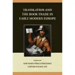 TRANSLATION AND THE BOOK TRADE IN EARLY MODERN EUROPE