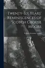 Adams - Twenty-Six Years' Reminiscences of Scotch Grouse Moors - New p - S555z
