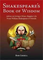 Shakespeare's Book of Wisdom: Advice on Living a Wiser, Happier Life from Willia