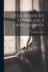 在飛比找博客來優惠-Little Rosebud’s Lovers, Or, A