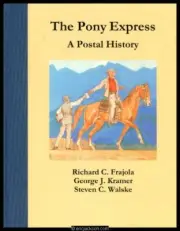 Frajola, Kramer & Walske. The Pony Express, A Postal History.