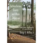 CARBONIFEROUS GIANTS AND MASS EXTINCTION ― THE LATE PALEOZOIC ICE AGE WORLD/GEORGE MCGHEE JR.【三民網路書店】