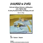 SOCRETES AND SUITS BOOK I: DIALOGUE BETWEEN A PHILOSOPHER AND A FIGHTER PILOT