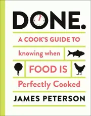 Cook Book - DONE: A Cook's Guide To Knowing When Food Is Perfectly Cooked