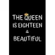The Queen Is Eighteen And Beautiful: Birthday Journal For Girls 18 Years Old Girls Birthday Gifts A Happy Birthday 18th Year Journal Notebook For Girl