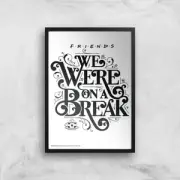 Friends We Were On A Break Giclee Art Print
