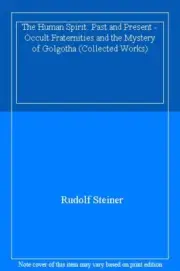 The Human Spirit: Past and Present - Occult Fra, Steiner..