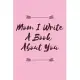 Mom I Write A Book About You: Mom I Write A Book About You: Mom’’s Birthday Gift, Mother’’s Day Gift, Christmas Gift, Show Mom You Love Her!