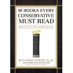 10 BOOKS EVERY CONSERVATIVE MUST READ: PLUS FOUR NOT TO MISS AND ONE IMPOSTER