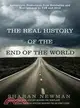 The Real History of the End of the World ─ Apocalyptic Predictions from Revelation and Nostradamus to Y2K and 2012