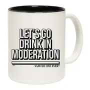 Lets Go Drink In Moderation Snoe Mug Cup