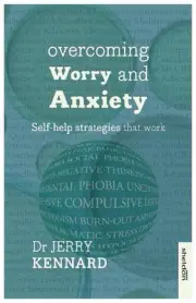 Overcoming Worry and Anxiety: Self-help strategies that work by Jerry Kennard (E