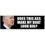 Anti Joe Biden Does This Ass Make My Boat Look Big 2.5x8 Bumper Sticker 559