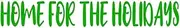 Home For The Holidays: A decorative book for coffee tables, bookshelves, end tables, and interior design styling - Housewarming Gift Decorum - stack ... in home (Christmas Holiday Phrases Green)