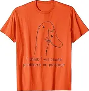 [Arhelicw] I Think I Will Cause Problems On Purpose Quote T-Shirt