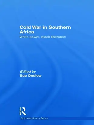 Cold War in Southern Africa: White Power, Black Liberation