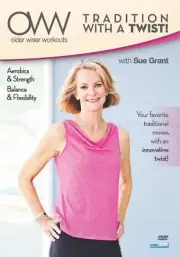Older Wiser Workouts: A Tradition with a Twist: Balance and Flexibility with Sue