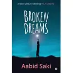 BROKEN DREAMS: A STORY ABOUT FOLLOWING YOUR DREAMS