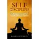Self Discipline: Everyday Habits and Exercises You Need to Build the Success You Want, Self-Control, Develop a Mental Toughness Mindset