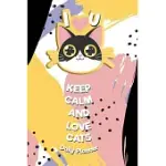 KEEP CALM AND LOVE CATS - DAILY PLANNER / CATS WEEKLY ENGAGEMENT CALENDAR 2020 PLANNER PERSONAL JOURNAL ORGANIZER SCHEDULER: KEEP CALM AND LOVE CATS -