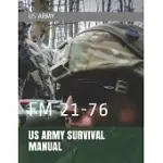 US ARMY SURVIVAL MANUAL: FM 21-76