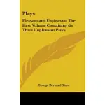 PLAYS: PLEASANT AND UNPLEASANT THE FIRST VOLUME CONTAINING THE THREE UNPLEASANT PLAYS