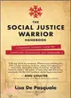 The Social Justice Warrior Handbook ─ A Practical Survival Guide for Snowflakes, Millennials, and Generation Z