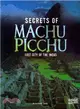 Secrets of Machu Picchu ─ Lost City of the Incas