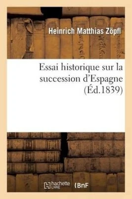 Essai Historique Sur La Succession d'Espagne (Histoire) [French] [Paperback]