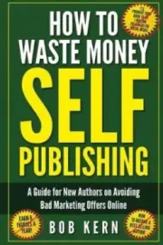 How to Waste Money Self Publishing by Bob Kern [Paperback, 56 pages]