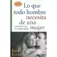 Lo que todo hombre necesita de una mujer / What Makes a Man Feel Loved