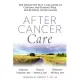 After Cancer Care: The Definitive Self-Care Guide to Getting and Staying Well for Patients After Cancer