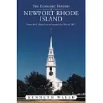 THE ECONOMIC HISTORY OF NEWPORT RHODE ISLAND: FROM THE COLONIAL ERA TO BEYOND THE WAR OF 1812