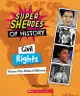 Civil Rights: Women Who Made a Difference (Super Sheroes of History): Women Who Made a Difference