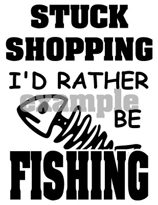 Fishing # 20 - T Shirt Iron On Transfer - I'd rather be -